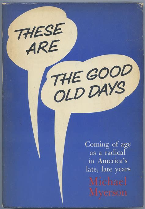 These Are The Good Old Days Coming Of Age As A Radical In Americas
