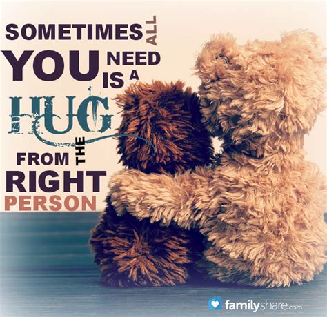 Sometimes All You Need Is A Hug From The Right Person Hug