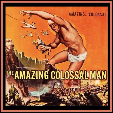 The Amazing Colossal Man Aka The Colossal Man Uk Released October Stars Glenn