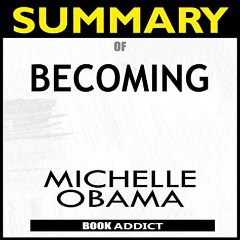 Summary Of Becoming By Michelle Obama Audio Download Book Addict