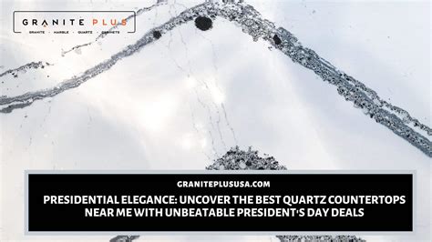 Presidential Elegance: Uncover the Best Quartz Countertops Near Me with