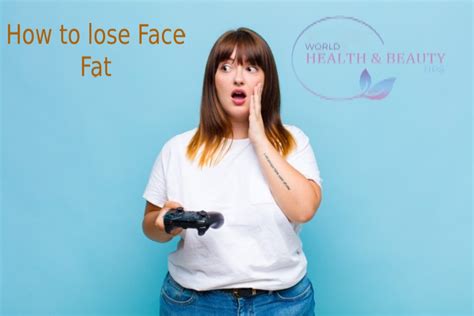 How To Lose Face Fat Easy Tips To Lose Facial Fat And Sharpen Your Face