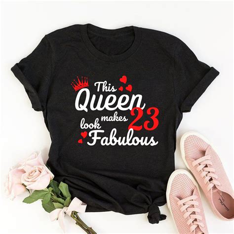 This Queen Makes 23 Look Fabulous 23rd Birthday T Shirt Etsy