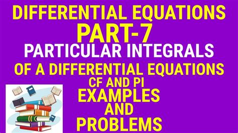 Particular Integral Of A Differential Equation Cf And Pi Problems