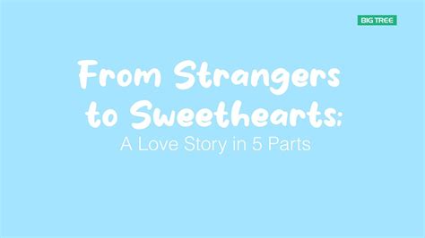 From Strangers To Sweethearts A Love Story In 5 Parts Youtube