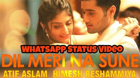 Dil Meri Na Sune Romantic Whatsapp Status Video Lyrics Whatsapp Status Video 2018 Youtube