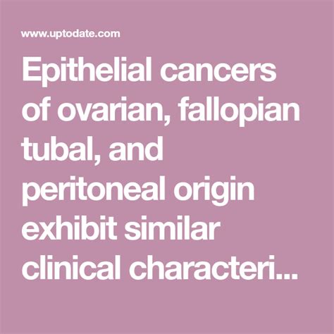 Epithelial Cancers Of Ovarian Fallopian Tubal And Peritoneal Origin Exhibit Similar Clinical