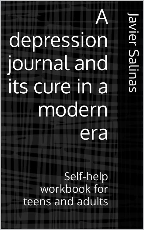 A Depression Journal And Its Cure In A Modern Era Self Help Workbook