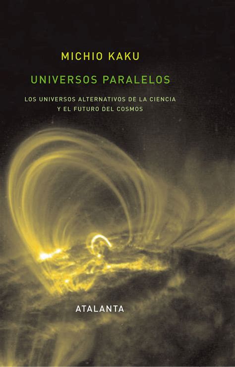 Universos Paralelos Los Universos Alternativos De La Ciencia Y E L