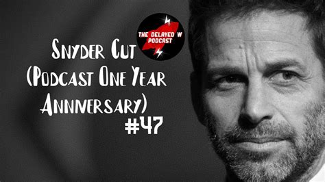 Snyder Cut Podcast One Year Anniversary The Delayed W Podcast Ep47 Youtube
