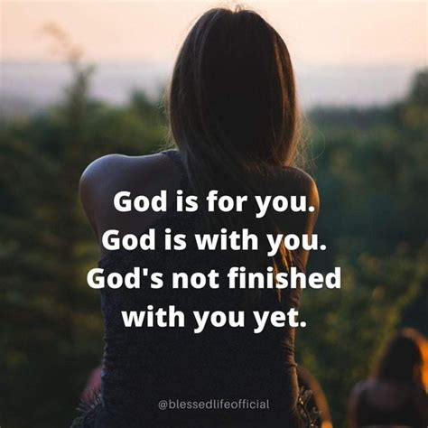 “god Is For You God Is With You Gods Not Finished With You Yet