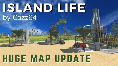 Island Life Huge Map Update Cazz64 Farming Simulator 19 Youtube