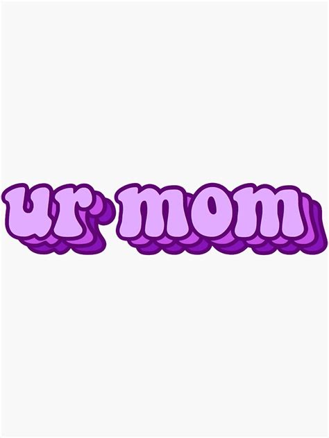 Ur Mom Purple Sticker For Sale By Cdtdesigns Redbubble