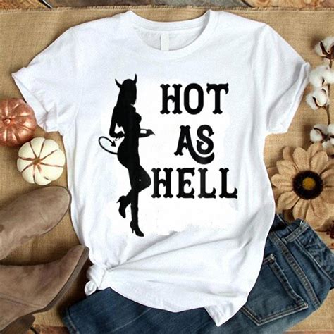 Awesome Hot As Hell Sexy Devil Halloween Slutty Woman Meme Shirt