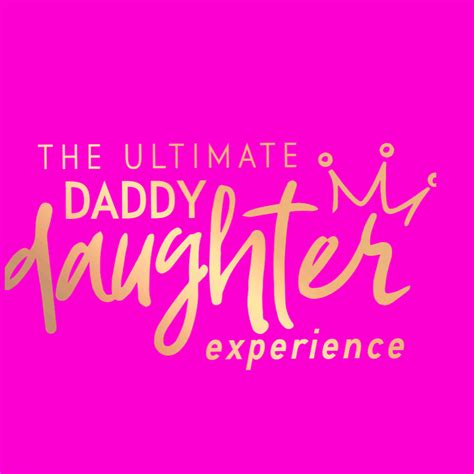 The Ultimate Daddy Daughter Experience