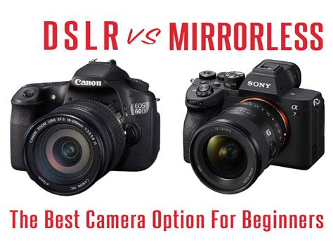 Dslr Vs Mirrorless The Best Camera Option For Beginners