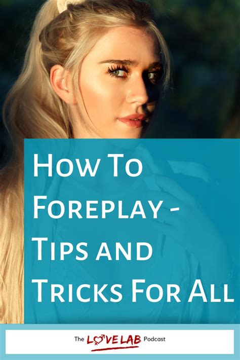 how to foreplay tips and tricks for all the love lab podcast foreplay how to give oral