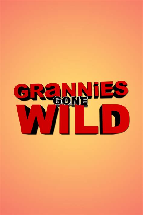 Grannies Gone Wild Tv Listings Tv Schedule And Episode Guide Tv Guide