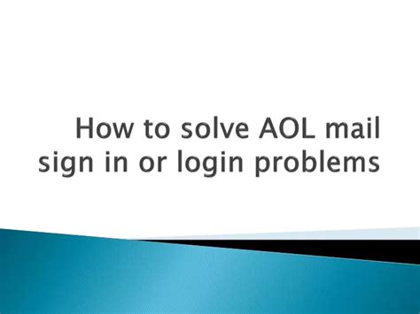 Ppt How To Solve Aol Mail Sign In Or Login Problems Powerpoint