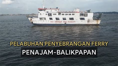 Ferry Crossing Portpenajam City To Balikpapan Cityeast Kalimantan