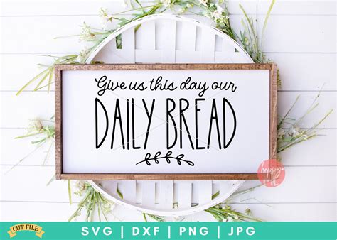 Give Us This Day Our Daily Bread Svg Christian Svg Etsy Uk
