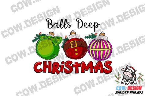 Balls Deep Christmas Svg Sublimation Graphic By Cow Design · Creative Fabrica