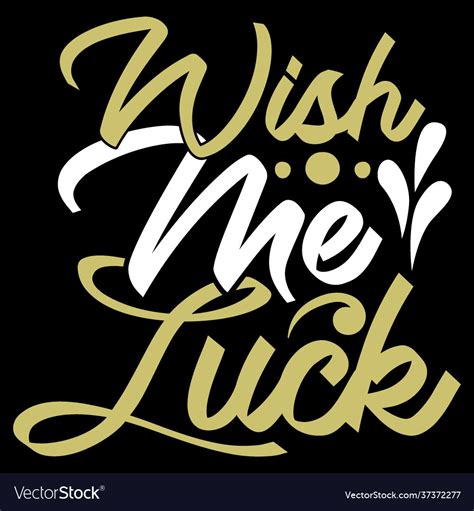 Wish Me Luck T Shirt Design Royalty Free Vector Image