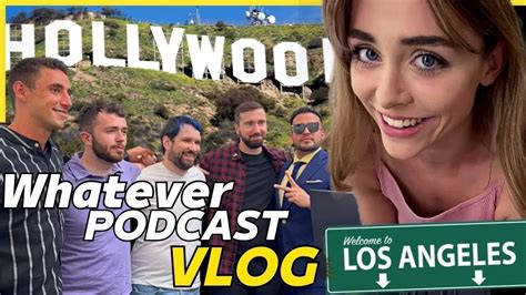 Los Angeles Travel Vlog Whatever Podcast Behind The Scenes Time With Friends And More Youtube