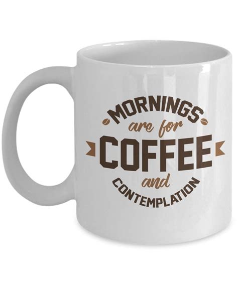 Mornings Are For Coffee And Contemplation White Ceramic Novelty