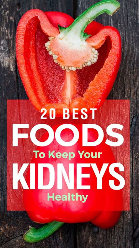 20 Best Foods To Keep Your Kidneys Healthy