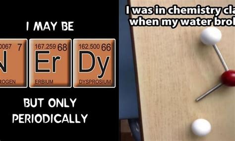 Chemistry Puns 19 Funny Chemistry Memes Nerds Will Love