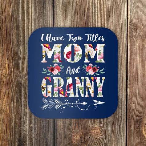 i have two titles mom and granny flowers mother s day t coaster teeshirtpalace