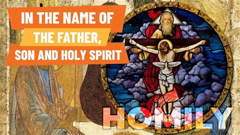 In The Name Of The Father Son And Holy Spirit Homily Youtube