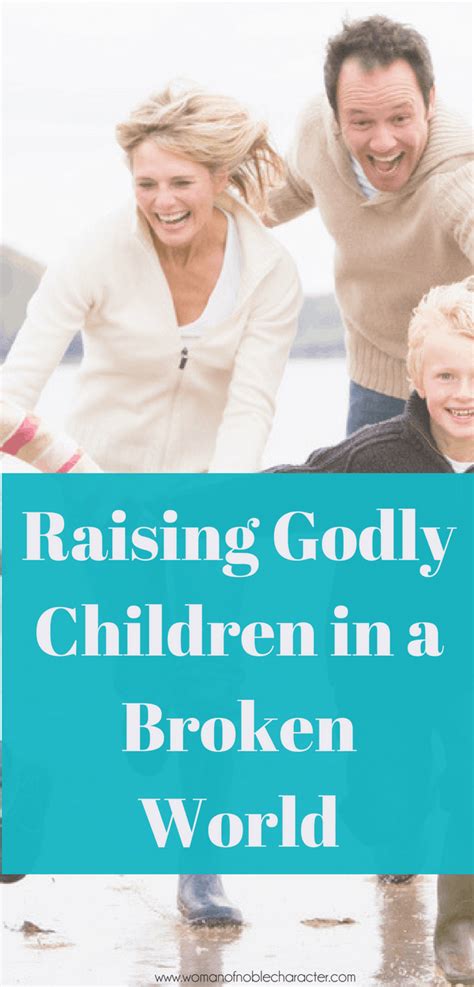 Raising Godly Children In A Broken World Eight Tips To Strengthen Their