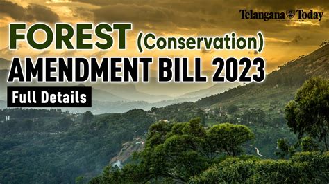 forest conservation amendment bill 2023 full details future of forest conservation in