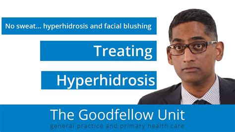 Goodfellow Unit Webinar Treating Hyperhidrosis And Facial Blushing