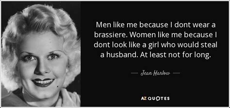 jean harlow quote men like me because i dont wear a brassiere women