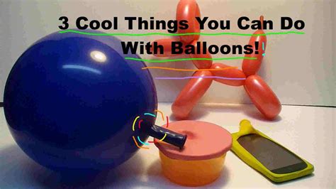 3 Cool Things You Can Do With Balloons Youtube