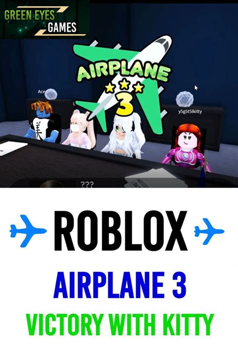Roblox ️airplane 3 Victory With Kitty In 2022 Eyes Game Roblox