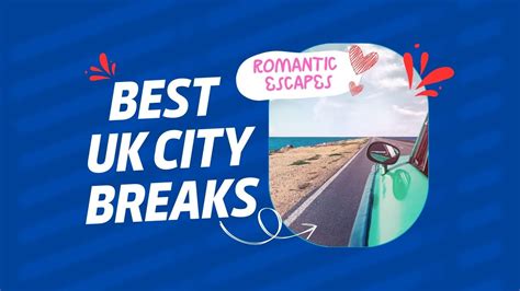 Romantic Escapes Best Uk City Breaks 2023 For Couples
