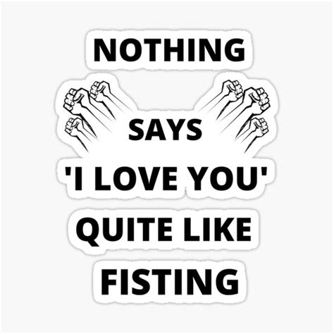 Nothing Says I Love You Quite Like Fisting Sticker For Sale By Ousaidshop Redbubble