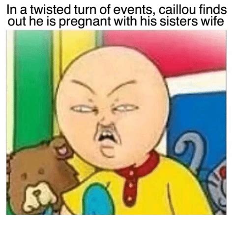 In A Twisted Turn Of Events Caillou Finds Out He Pregnant
