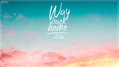 This song is really famous i made lyrics video to make people enjoy it this sweet song ❤ way back home english version by. Way Back Home (Lời Việt) - Huy Vạc, Shaun ft Freak D | MV ...