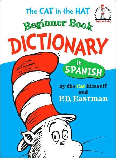 The Cat In The Hat Beginner Book Dictionary In Spanish By P D Eastman