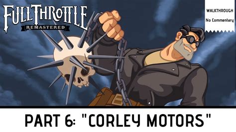 Full Throttle Remastered Walkthrough Part 6 Corley Motors Youtube