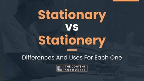 Stationary Vs Stationery Differences And Uses For Each One