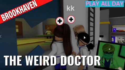 THE WEIRD DOCTOR IN BROOKHAVEN YouTube