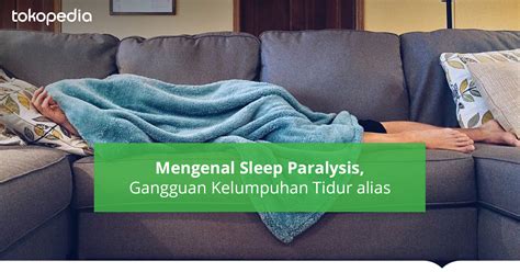 Apa Itu Sleep Paralysis Ketindihan And Pencegahannya Tokopedia Blog