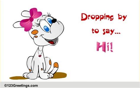 Dropping By Free Hi Hello Ecards Greeting Cards 123 Greetings