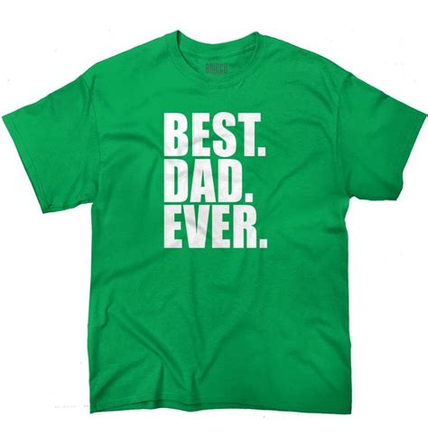 Best Dad Ever World Greatest Father Day Ts Funny Graphic T Shirt Tee